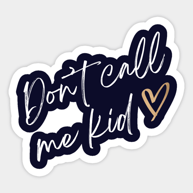 Don't call me kid Sticker by World in Wonder